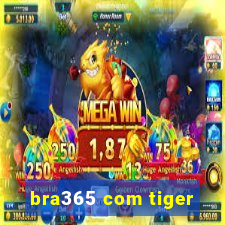 bra365 com tiger